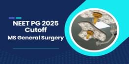 NEET PG Cutoff 2025 for MS General Surgery